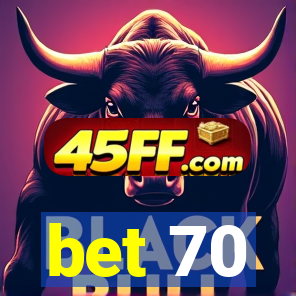 bet 70